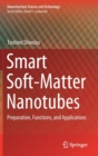 Image for Smart Soft-Matter Nanotubes : Preparation, Functions, and Applications