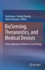 Image for BioSensing, Theranostics, and Medical Devices : From Laboratory to Point-of-Care Testing