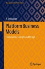 Image for Platform Business Models : Frameworks, Concepts and Design