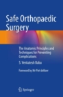 Image for Safe orthopaedic surgery  : the anatomic principles and techniques for preventing complications