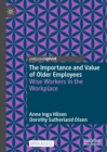 Image for The importance and value of older employees: wise workers in the workplace