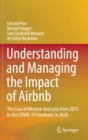 Image for Understanding and Managing the Impact of Airbnb : The Case of Western Australia from 2015 to the COVID-19 Pandemic in 2020
