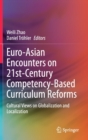Image for Euro-Asian Encounters on 21st-Century Competency-Based Curriculum Reforms : Cultural Views on Globalization and Localization