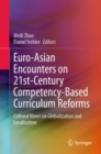 Image for Euro-Asian Encounters on 21St-Century Competency-Based Curriculum Reforms: Cultural Views on Globalization and Localization