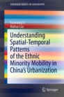 Image for Understanding Spatial-Temporal Patterns of the Ethnic Minority Mobility in China’s Urbanization