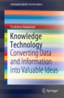 Image for Knowledge Technology: Converting Data and Information Into Valuable Ideas