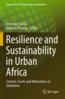 Image for Resilience and sustainability in urban Africa  : context, facets and alternatives in Zimbabwe
