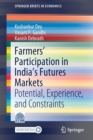 Image for Farmers’ Participation in India’s Futures Markets : Potential, Experience, and Constraints