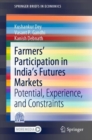 Image for Farmers&#39; Participation in India&#39;s Futures Markets: Potential, Experience, and Constraints