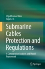 Image for Submarine Cables Protection and Regulations : A Comparative Analysis and Model Framework
