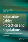 Image for Submarine cables protection and regulations  : a comparative analysis and model framework