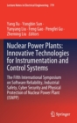 Image for Nuclear Power Plants: Innovative Technologies for Instrumentation and Control Systems : The Fifth International Symposium on Software Reliability, Industrial Safety, Cyber Security and Physical Protec