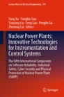 Image for Nuclear Power Plants: Innovative Technologies for Instrumentation and Control Systems: The Fifth International Symposium on Software Reliability, Industrial Safety, Cyber Security and Physical Protection of Nuclear Power Plant (ISNPP)