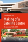 Image for Making of a Satellite Centre: The Genesis of ISRO&#39;s URSC