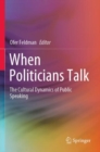 Image for When politicians talk  : the cultural dynamics of public speaking