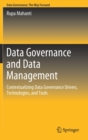 Image for Data Governance and Data Management : Contextualizing Data Governance Drivers, Technologies, and Tools