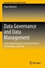 Image for Data governance and data management  : contextualizing data governance drivers, technologies, and tools