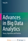 Image for Advances in Big Data Analytics : Theory, Algorithms and Practices