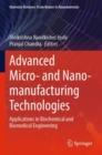 Image for Advanced micro- and nano-manufacturing technologies  : applications in biochemical and biomedical engineering