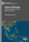 Image for State of Disorder: Privatised Violence and the State in Indonesia