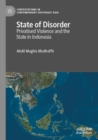 Image for State of disorder  : privatised violence and the state in Indonesia