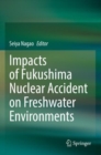 Image for Impacts of Fukushima Nuclear Accident on Freshwater Environments