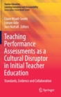 Image for Teaching Performance Assessments as a Cultural Disruptor in Initial Teacher Education : Standards, Evidence and Collaboration
