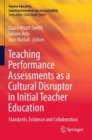Image for Teaching performance assessments as a cultural disruptor in initial teacher education  : standards, evidence and collaboration