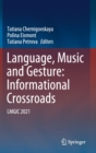 Image for Language, Music and Gesture: Informational Crossroads : LMGIC 2021