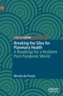 Image for Breaking the silos for planetary health  : a road-map for a resilient post-pandemic world