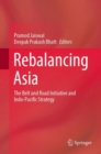 Image for Rebalancing Asia: The Belt and Road Initiative and Indo-Pacific Strategy