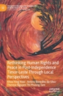 Image for Rethinking Human Rights and Peace in Post-Independence Timor-Leste Through Local Perspectives