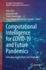 Image for Computational Intelligence for COVID-19 and Future Pandemics : Emerging Applications and Strategies