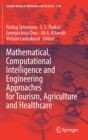 Image for Mathematical, Computational Intelligence and Engineering Approaches for Tourism, Agriculture and Healthcare