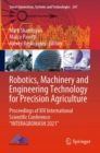 Image for Robotics, machinery and engineering technology for precision agriculture  : proceedings of XIV International Scientific Conference &quot;INTERAGROMASH 2021&quot;