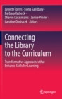Image for Connecting the Library to the Curriculum : Transformative Approaches that Enhance Skills for Learning