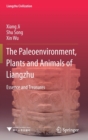 Image for The Paleoenvironment, Plants and Animals of Liangzhu : Essence and Treasures