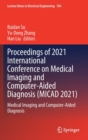 Image for Proceedings of 2021 International Conference on Medical Imaging and Computer-Aided Diagnosis (MICAD 2021)