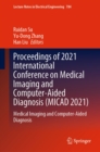 Image for Proceedings of 2021 International Conference on Medical Imaging and Computer-Aided Diagnosis (MICAD 2021): Medical Imaging and Computer-Aided Diagnosis