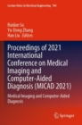 Image for Proceedings of 2021 International Conference on Medical Imaging and Computer-Aided Diagnosis (MICAD 2021)  : medical imaging and computer-aided diagnosis