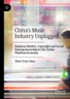 Image for China&#39;s music industry unplugged: business models, copyright and social entrepreneurship in the online platform economy