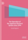 Image for The Operation of the Japanese Electoral System since 1994