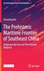 Image for The Prehistoric Maritime Frontier of Southeast China