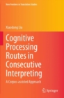 Image for Cognitive processing routes in consecutive interpreting  : a corpus-assisted approach