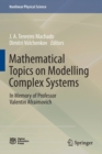 Image for Mathematical topics on modelling complex systems  : in memory of Professor Valentin Afraimovich