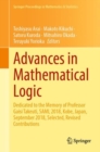 Image for Advances in Mathematical Logic: Dedicated to the Memory of Professor Gaisi Takeuti, SAML 2018, Kobe, Japan, September 2018, Selected, Revised Contributions