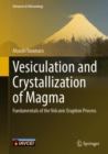 Image for Vesiculation and Crystallization of Magma: Fundamentals of the Volcanic Eruption Process