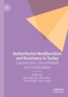 Image for Authoritarian neoliberalism and resistance in Turkey  : construction, consolidation, and contestation