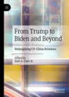 Image for From Trump to Biden and Beyond: Reimagining US-China Relations