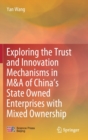 Image for Exploring the Trust and Innovation Mechanisms in M&amp;A of China&#39;s State Owned Enterprises with Mixed Ownership